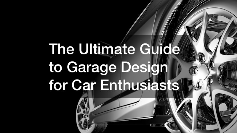 the ultimate guide to garage design for car enthusiasts