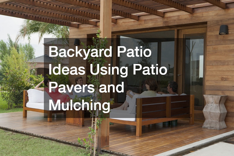 Backyard Patio Ideas Using Patio Pavers and Mulching