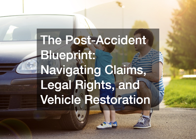 The Post-Accident Blueprint  Navigating Claims, Legal Rights, and Vehicle Restoration